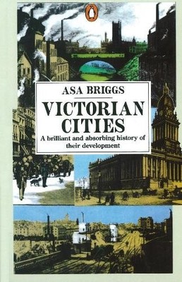 Victorian Cities: Manchester, Leeds, Birm... by Briggs, Asa Paperback / softback