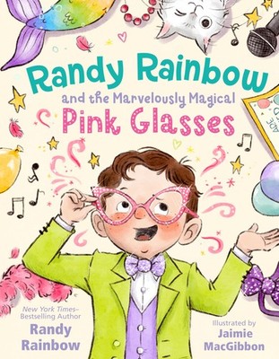 			Randy Rainbow and the Marvelously Magical Pink Glasses, Rainbow, Rainbow,..		