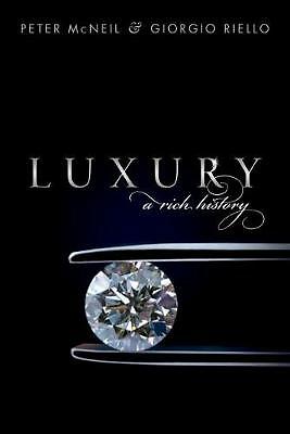 Luxury: A Rich History by Giorgio Riello, Peter McNeil (Hardcover, 2016)
