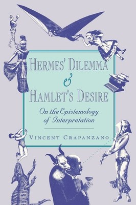 Hermes' Dilemma and Hamlet's Desire - Vincent Crapanzano, Paperback
