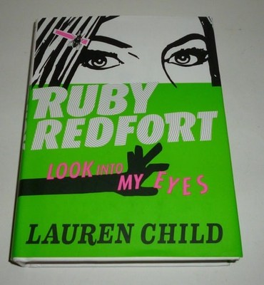 Ruby Redfort Look Into My Eyes (Book #1) by Child, Lauren, Very Good Book