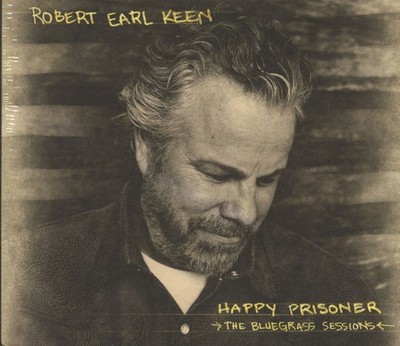 Robert Earl Keen - Happy Prisoner - The Bluegrass Sessions (CD) - Bluegrass