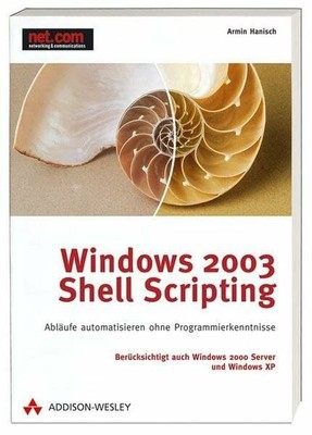 Windows 2003 Shell Scripting: Abläufe Buch Addison-Wesley Verlag