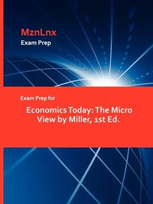 Exam Prep for Economics Today The Micro View by Miller 1st Ed. Ri