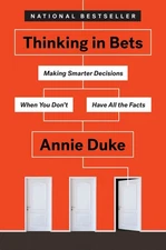 Thinking in Bets: Making Smarter Decisi..., Duke, Annie