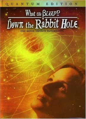 What the Bleep down the Rabbit Whole Quantum Edition One Movie Infinite Poss...