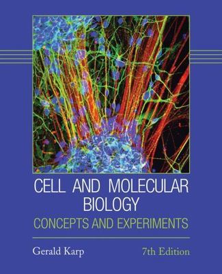 Cell and Molecular Biology: Concepts and Experiments by Gerald Karp