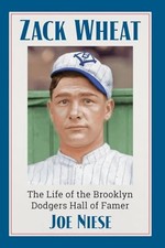 Zack Wheat: The Life of the Brookly..., Joe Niese (auth