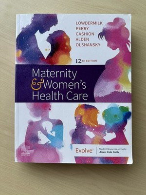Maternity and Women's Health Care by lowdermilk et al., elsevier 12tg edition  