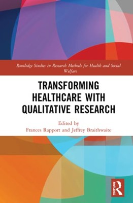 Transforming Healthcare with Qualitative Research by Frances Rapport: Used