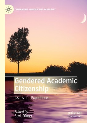 Gendered Academic Citizenship Sevil Sümer