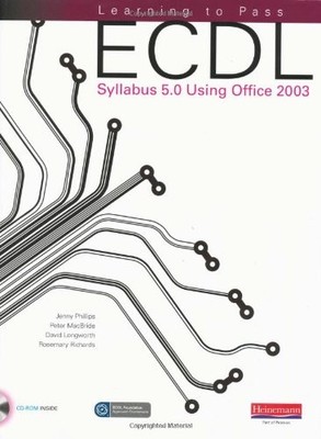 Learning to Pass ECDL Syllabus 5.0 Using Office 2003,Jenny Phill