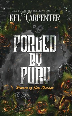 Forged by Fury Demons of New Chicago: Discreet Edition Kel Carpenter Taschenbuch