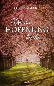 Wo die Hoffnung blüht: Roman von Cambron, Kristy | Buch | Zustand sehr gut