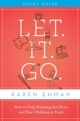Let. It. Go. Participant's Guide - Paperback NEW Karen Ehman 2012-11-16