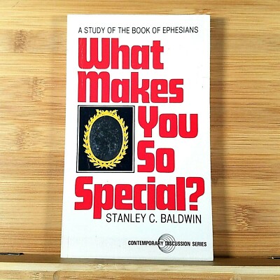 What Makes You So Special? A Study of EPHESIANS by Stanley Baldwins 