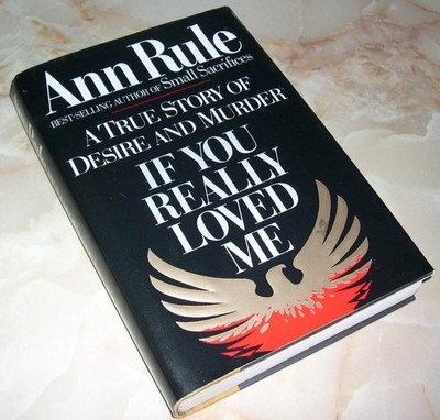 If You Really Loved Me by Ann Rule (1991, Hardcover)
