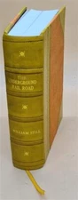 The Underground Rail Road A Record Of Facts, Authentic Narrative [Leather Bound]
