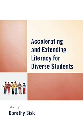 ACCELERATING AND EXTENDING LITERACY FOR DIVERSE STUDENTS By Dorothy Sisk **NEW**
