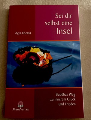 Sei dir selbst eine Insel von Ayya Khema (2016, Taschenbuch)