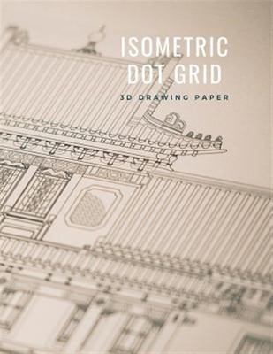 Isometric Dot Grid 3D Drawing Paper: [Technical Illustration Dot Grid Graph P...