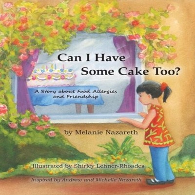 Can I Have Some Cake Too? a Story about Food Allergies and Friend