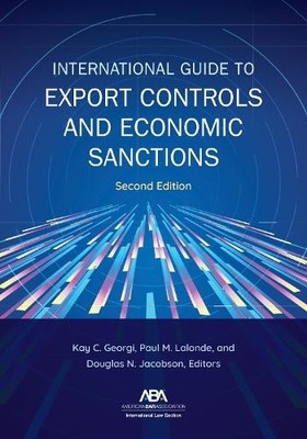 Kay Georgi International Guide to Export Controls and Economic Sanct (Paperback)