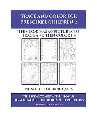 Preschool Coloring Games [Trace and Color for preschool children 2]: This book h