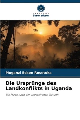 Die Ursprnge des Landkonflikts in Uganda by Muganzi Edson Rusetuka (German) Pape