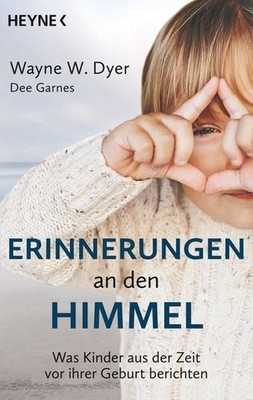 Erinnerungen an den Himmel Was Kinder aus der Zeit vor ihrer Geburt berichten