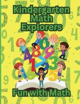Kindergarten Math Explorers Fun With Math -  NEW REN. STOOTS 2024-06-12