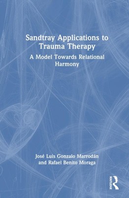 Sandtray Anwendungen in der Traumatherapie: Ein Modell auf dem Weg zur relationalen Harmonie