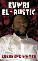 Eberekpe Whyte | Evwri EL-RUSTIC | Taschenbuch | Englisch (2009) | Iuniverse