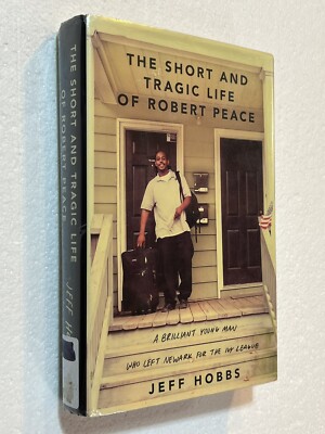 The Short and Tragic Life of Robert Peace by Jeff Hobbs (Sep 2014 Scribner HC)