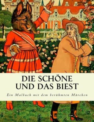 Die Sch?Ne Und Das Biest: Ein Malbuch Mit Dem Ber?Hmten M?Rchen