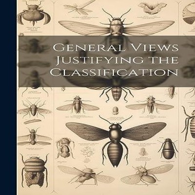 General Views Justifying the Classification Anonymous Hardcover C
