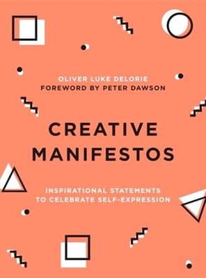 Creative Manifestos: Inspirational Statements to Celebrate Self-Expression: Used