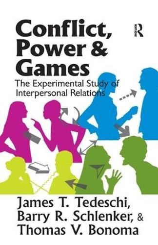 Conflict, Power, and Games by James T. Tedeschi - 9781138521025