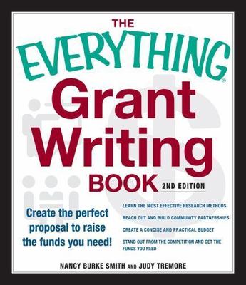 The Everything Grant Writing Book: Create the Perfect Proposal to Raise the...