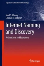 Internet Naming and Discovery : Architecture and Economics, Hardcover by Khou...