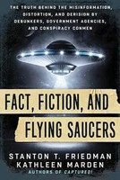 Stanton T Friedman (U. A.) | Fact, Fiction, And Flying Saucers | Taschenbuch