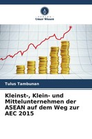 Kleinst-, Klein- Und Mittelunternehmen Der Asean Auf Dem Weg Zur Aec 2015 Buch