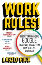 Work Rules!: Insights from Inside Google That Will Transform H .