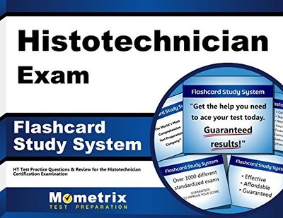 HISTOTECHNICIAN EXAM FLASHCARD STUDY SYSTEM: HT TEST By H T Exam Secrets Test