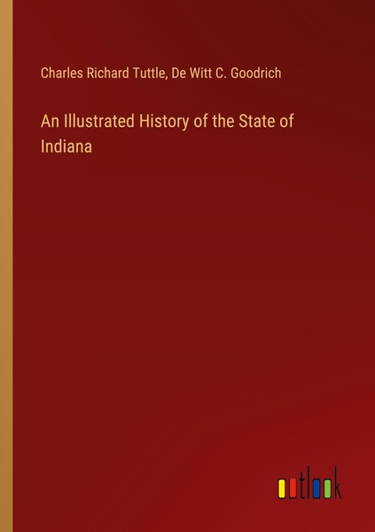 An Illustrated History Of The State Of Indiana Charles Richard Tuttle-image