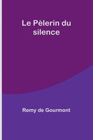 Remy De Gourmont | Le PèLerin Du Silence | Taschenbuch | FranzöSisch (2024)