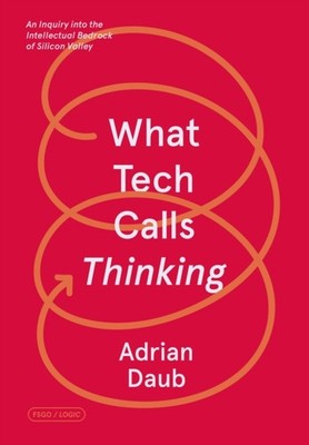 What Tech Calls Thinking by Adrian Daub PAPERBACK 9780374538644