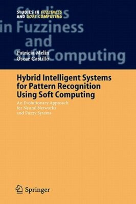 Hybrid Intelligent Systems for Pattern Recognition Using Soft Computing: An: New
