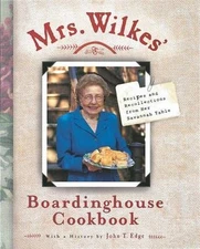 Mrs. Wilkes' Boardinghouse Cookbook: Recipes and Recollections from Her Savannah