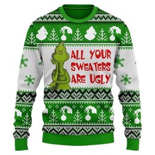 The Grinch All Your Sweaters Are Ugly Sweater Christmas   Festive and Funny Holi